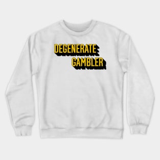 Degenerate Gambler Crewneck Sweatshirt